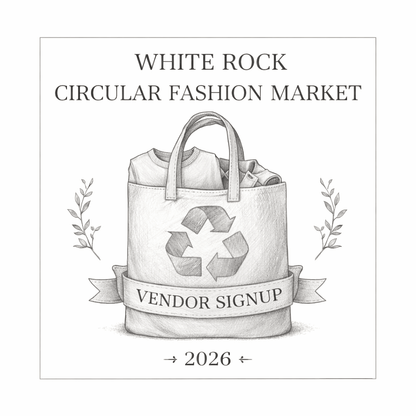 White Rock Circular Fashion Market – Vendor Registration | August 15, 2026 - The Circle Collective