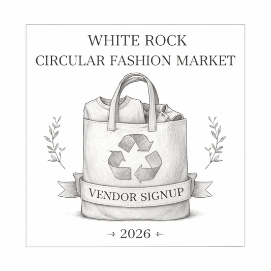 White Rock Circular Fashion Market – Vendor Registration | August 15, 2026 - The Circle Collective